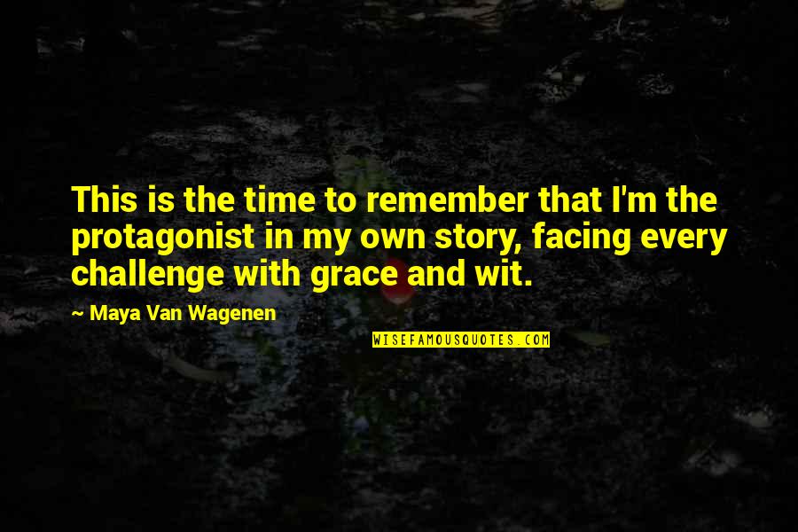 Fisch Quotes By Maya Van Wagenen: This is the time to remember that I'm