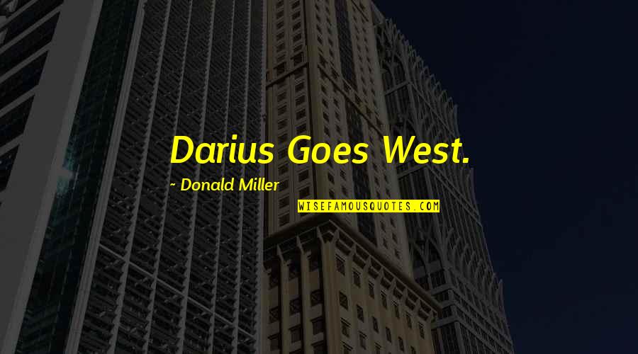 Fischbach Michelle Quotes By Donald Miller: Darius Goes West. Fischbach Michelle Quotes By Donald Miller: Darius Goes West.