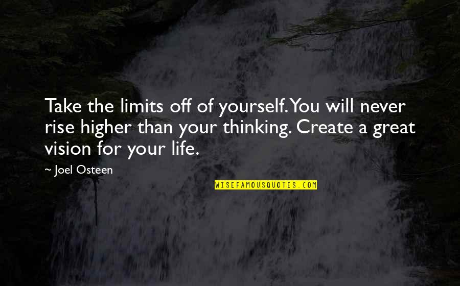 Fischbeck Oberndorfer Quotes By Joel Osteen: Take the limits off of yourself. You will