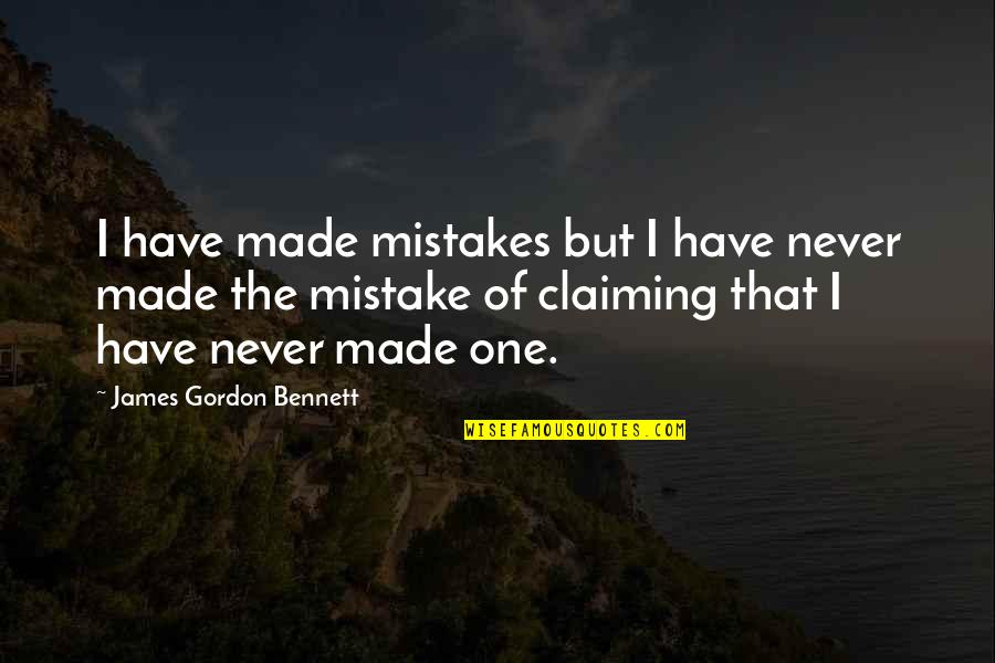 Fischell Orthodontics Quotes By James Gordon Bennett: I have made mistakes but I have never