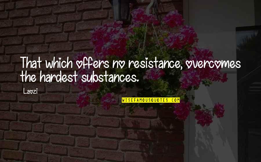 Fischels Quotes By Laozi: That which offers no resistance, overcomes the hardest