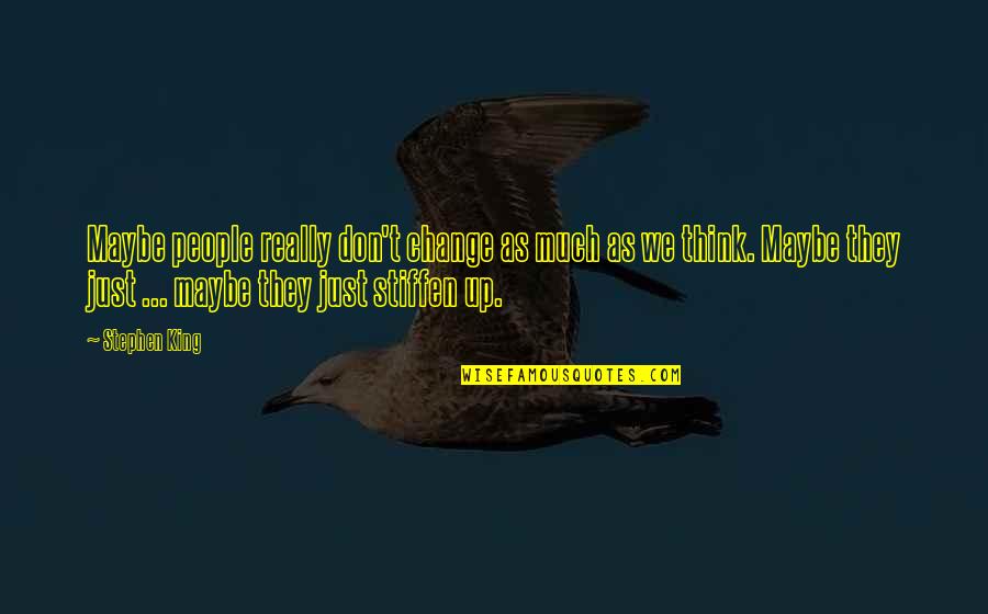 Fischetti Family Quotes By Stephen King: Maybe people really don't change as much as Fischetti Family Quotes By Stephen King: Maybe people really don't change as much as