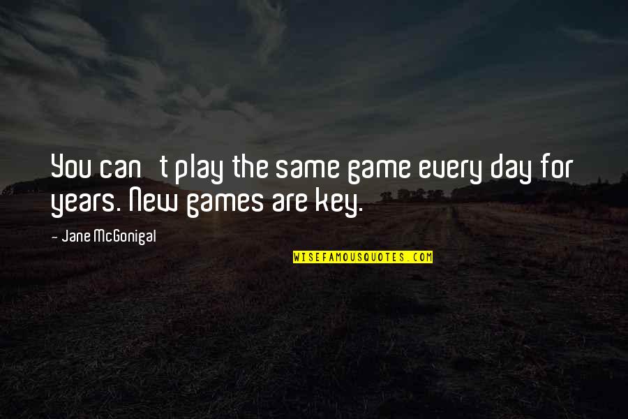 Fischman Orthodontics Quotes By Jane McGonigal: You can't play the same game every day