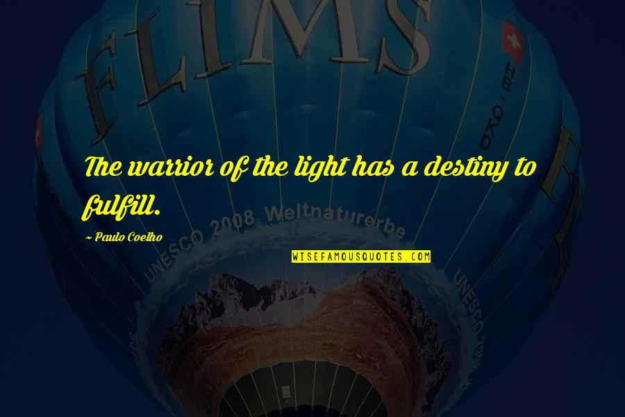 Fischman Orthodontics Quotes By Paulo Coelho: The warrior of the light has a destiny