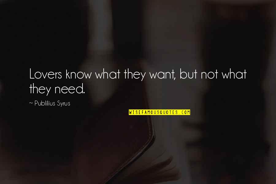 Fiseha Desta Quotes By Publilius Syrus: Lovers know what they want, but not what Fiseha Desta Quotes By Publilius Syrus: Lovers know what they want, but not what
