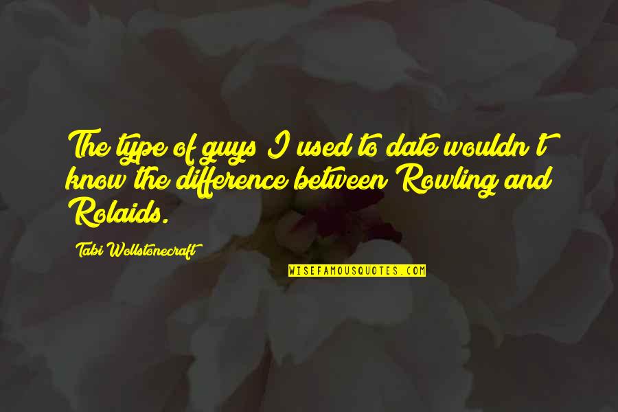 Fiseha Yaze Quotes By Tabi Wollstonecraft: The type of guys I used to date Fiseha Yaze Quotes By Tabi Wollstonecraft: The type of guys I used to date