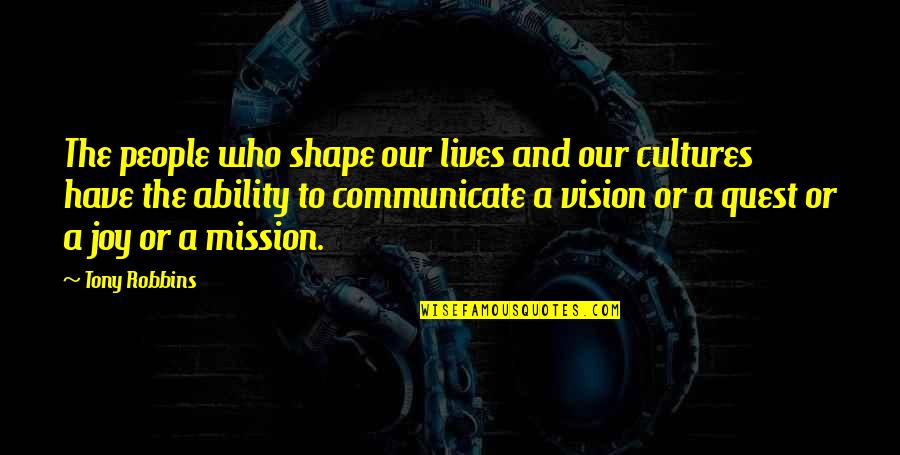 Fisgard Quotes By Tony Robbins: The people who shape our lives and our