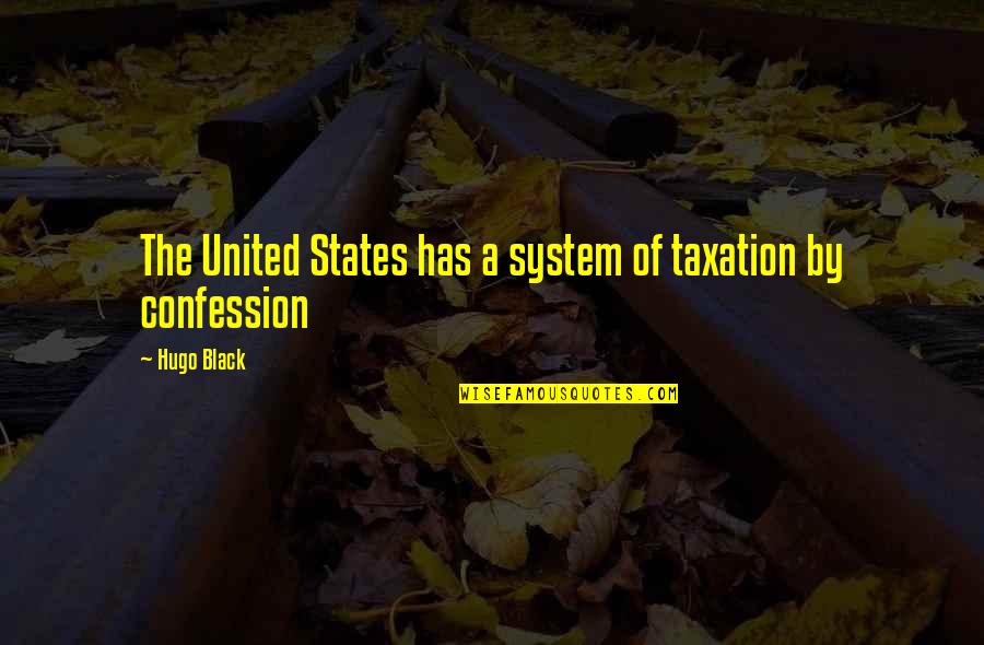 Fish Farming Quotes By Hugo Black: The United States has a system of taxation