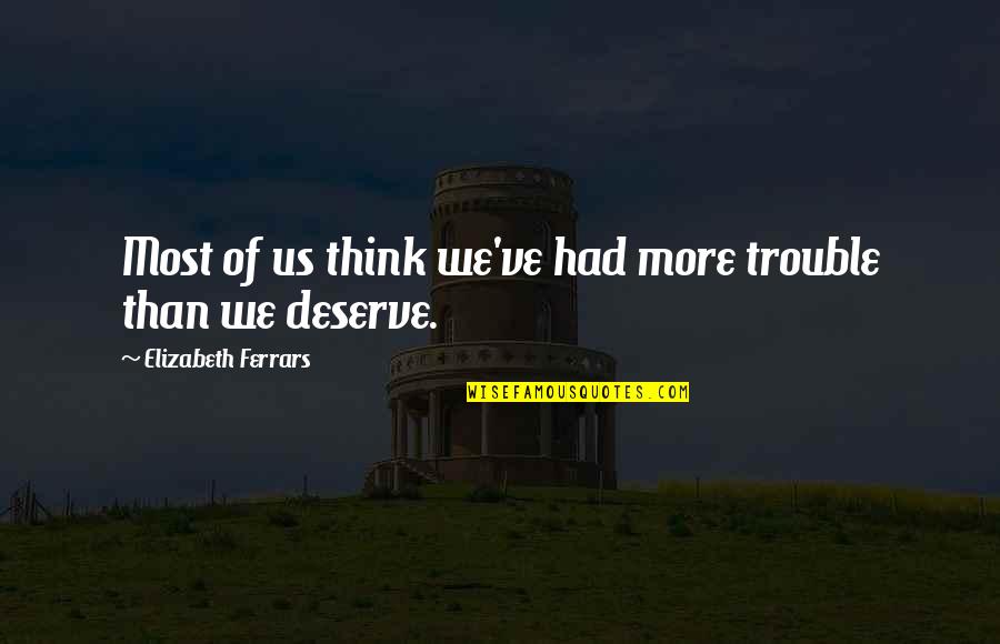 Fish Feeding Quotes By Elizabeth Ferrars: Most of us think we've had more trouble Fish Feeding Quotes By Elizabeth Ferrars: Most of us think we've had more trouble