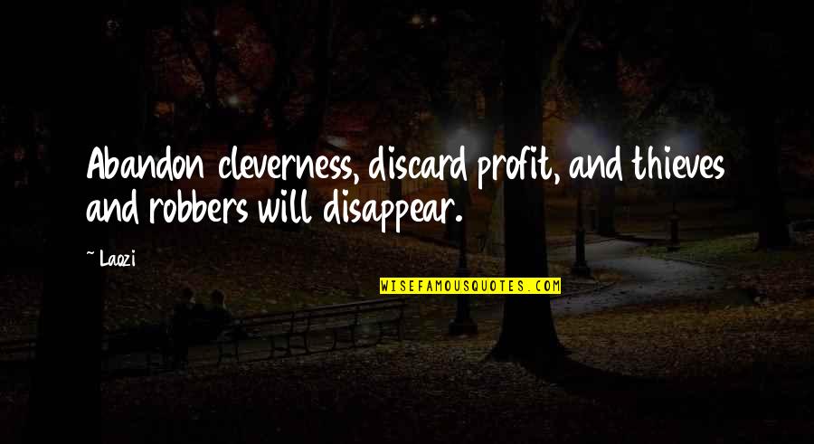 Fish Feeding Quotes By Laozi: Abandon cleverness, discard profit, and thieves and robbers