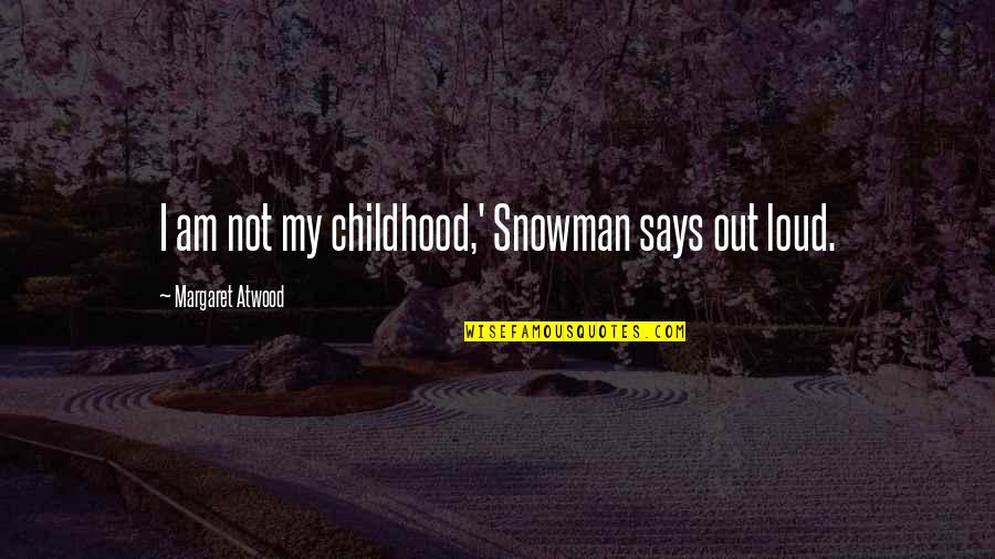 Fish Finger Quotes By Margaret Atwood: I am not my childhood,' Snowman says out