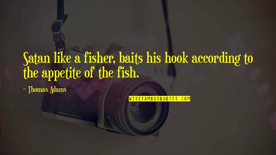 Fish Hook Quotes By Thomas Adams: Satan like a fisher, baits his hook according