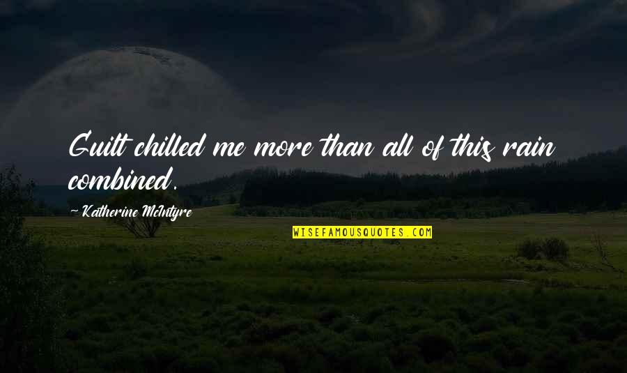 Fish In Bowl Quotes By Katherine McIntyre: Guilt chilled me more than all of this Fish In Bowl Quotes By Katherine McIntyre: Guilt chilled me more than all of this