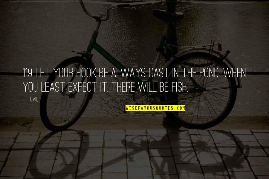 Fish In The Pond Quotes By Ovid: 119. Let your hook be always cast in