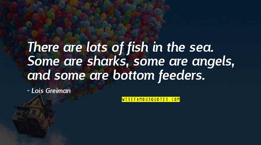 Fish In The Sea Quotes By Lois Greiman: There are lots of fish in the sea.