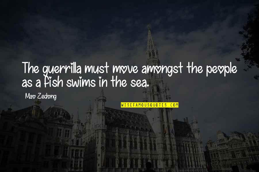 Fish In The Sea Quotes By Mao Zedong: The guerrilla must move amongst the people as