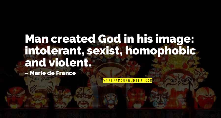 Fish Life In The Sea Quotes By Marie De France: Man created God in his image: intolerant, sexist,