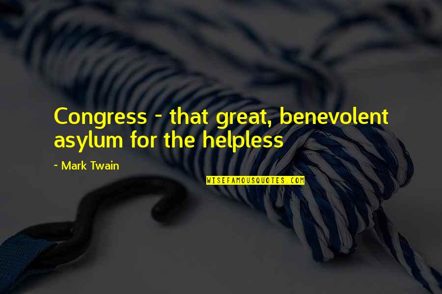 Fish Tank Connor Quotes By Mark Twain: Congress - that great, benevolent asylum for the