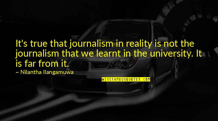 Fish Tikka Quotes By Nilantha Ilangamuwa: It's true that journalism in reality is not