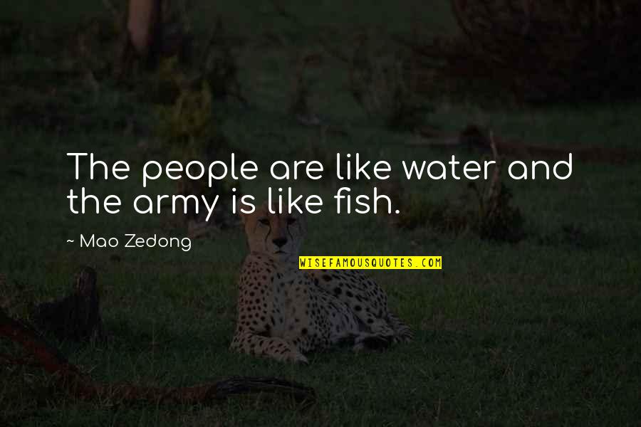 Fish Water Quotes By Mao Zedong: The people are like water and the army