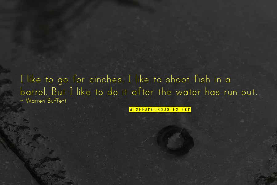 Fish Water Quotes By Warren Buffett: I like to go for cinches. I like