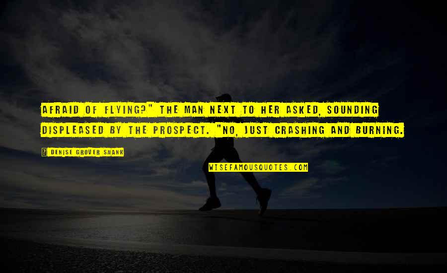Fishbach Survivor Quotes By Denise Grover Swank: Afraid of flying?" the man next to her Fishbach Survivor Quotes By Denise Grover Swank: Afraid of flying?" the man next to her