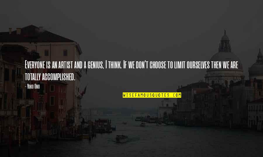 Fished Out Quotes By Yoko Ono: Everyone is an artist and a genius, I Fished Out Quotes By Yoko Ono: Everyone is an artist and a genius, I