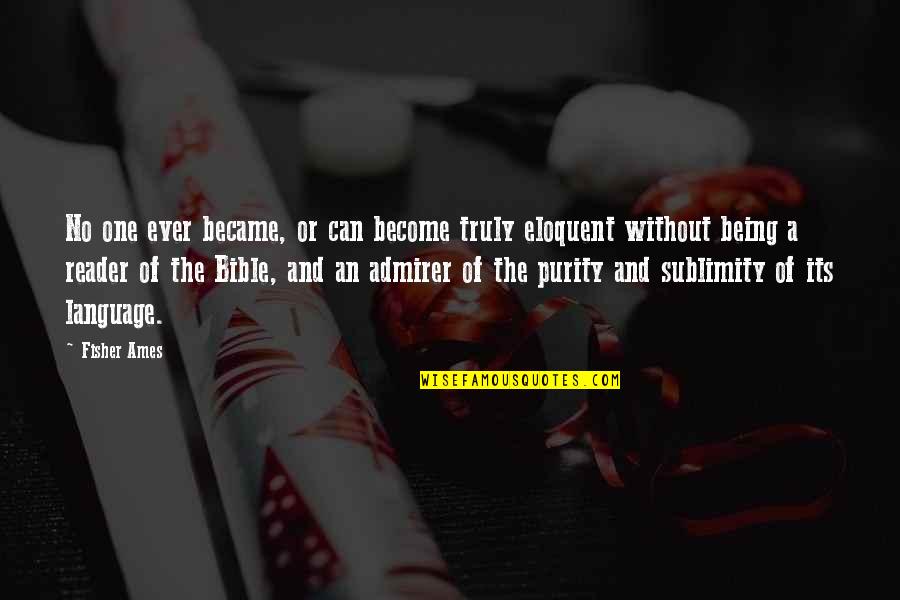 Fisher Ames Quotes By Fisher Ames: No one ever became, or can become truly Fisher Ames Quotes By Fisher Ames: No one ever became, or can become truly