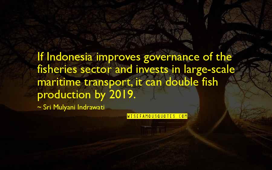 Fisheries Quotes By Sri Mulyani Indrawati: If Indonesia improves governance of the fisheries sector