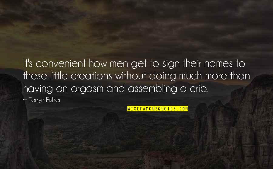 Fisher's Quotes By Tarryn Fisher: It's convenient how men get to sign their