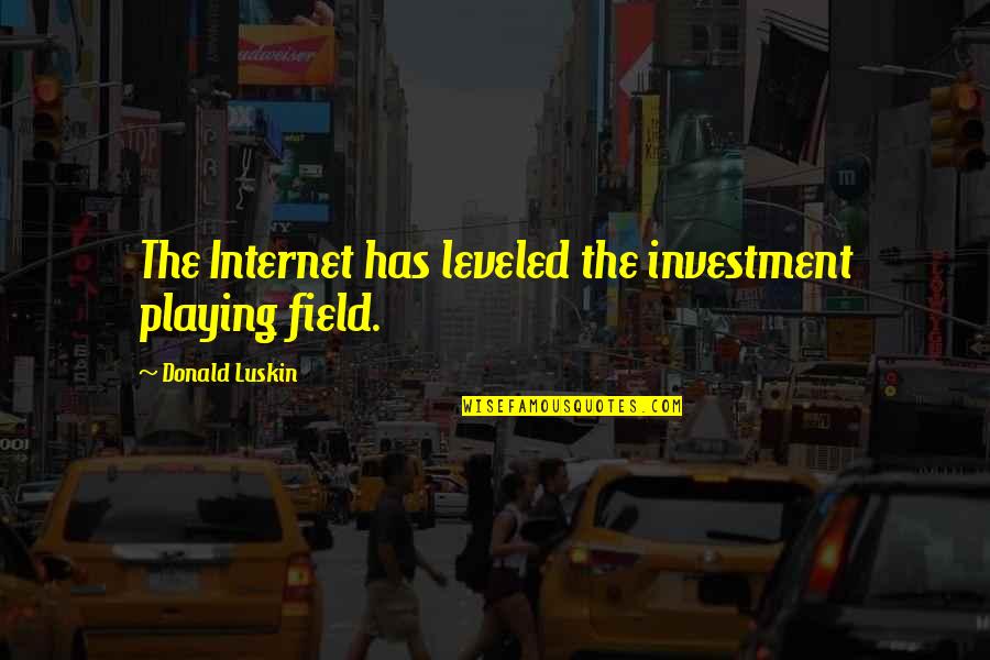 Fishery Game Quotes By Donald Luskin: The Internet has leveled the investment playing field.