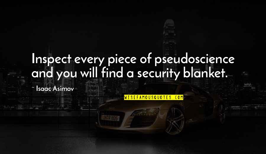 Fisheye Lens Quotes By Isaac Asimov: Inspect every piece of pseudoscience and you will