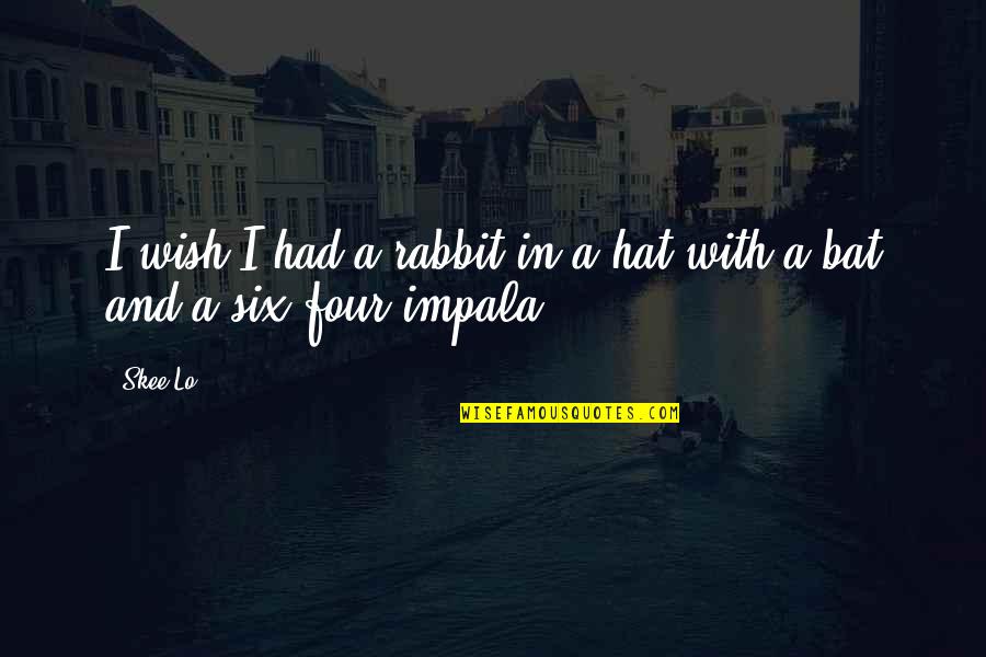 Fishies'll Quotes By Skee-Lo: I wish I had a rabbit in a