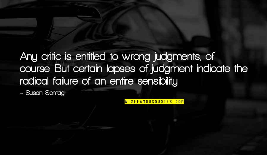Fishiest Quotes By Susan Sontag: Any critic is entitled to wrong judgments, of