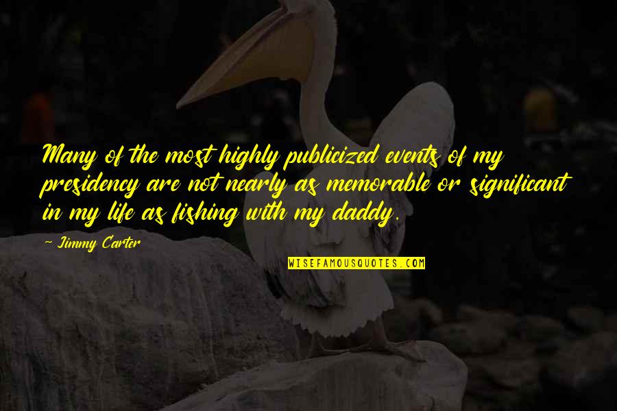 Fishing And Life Quotes By Jimmy Carter: Many of the most highly publicized events of