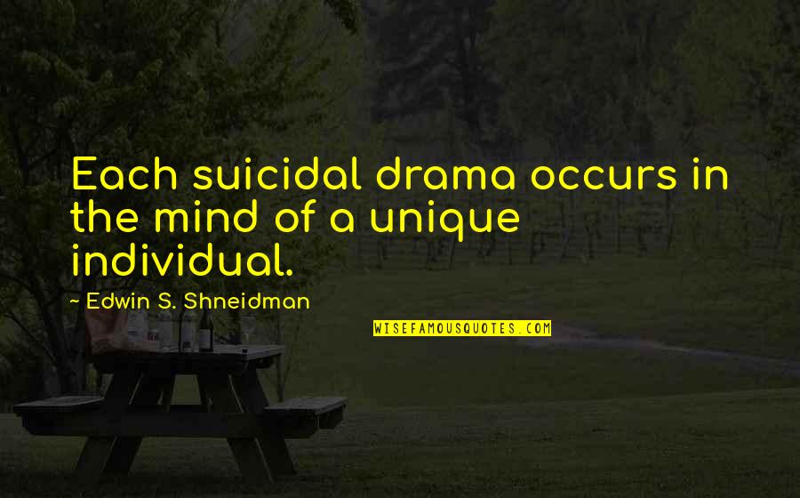 Fishing And Love Quotes By Edwin S. Shneidman: Each suicidal drama occurs in the mind of