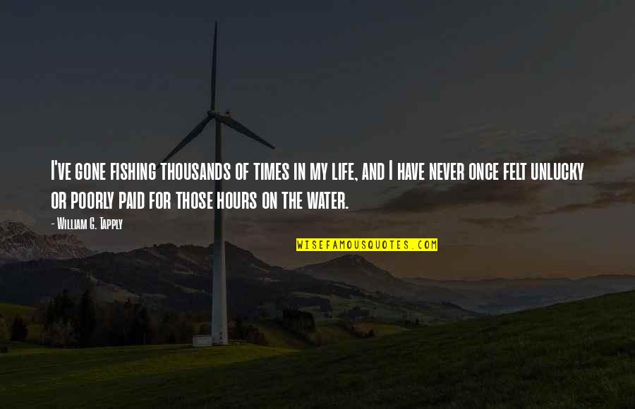 Fishing For Quotes By William G. Tapply: I've gone fishing thousands of times in my