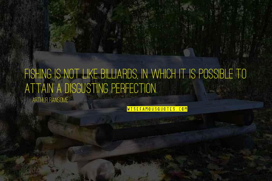 Fishing Sea Quotes By Arthur Ransome: Fishing is not like billiards, in which it