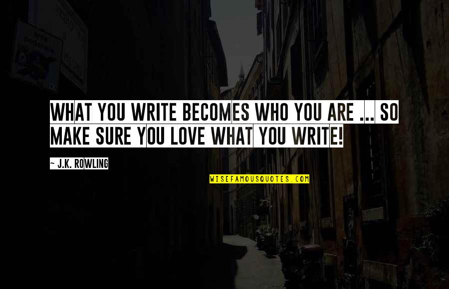 Fishing Trip Quotes By J.K. Rowling: What you write becomes who you are ...