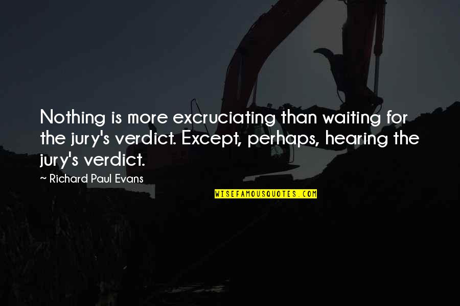 Fishingboat Quotes By Richard Paul Evans: Nothing is more excruciating than waiting for the