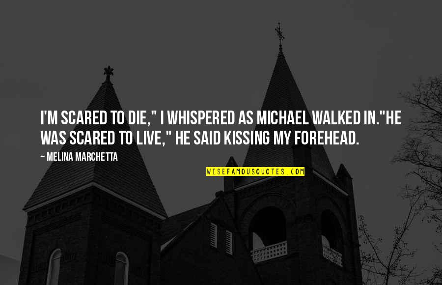Fishless Aquariums Quotes By Melina Marchetta: I'm scared to die," I whispered as Michael Fishless Aquariums Quotes By Melina Marchetta: I'm scared to die," I whispered as Michael