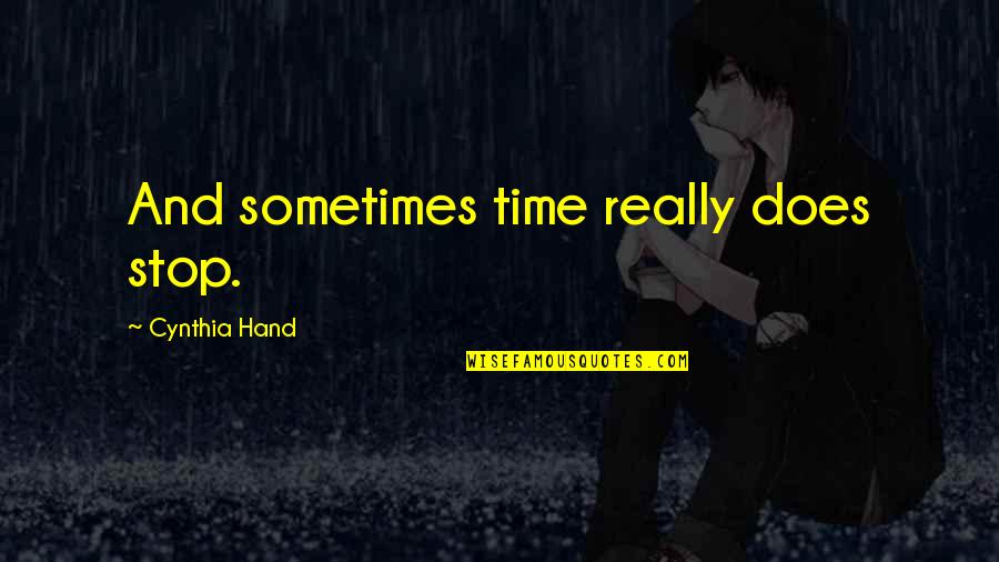 Fishless Sushi Quotes By Cynthia Hand: And sometimes time really does stop. Fishless Sushi Quotes By Cynthia Hand: And sometimes time really does stop.