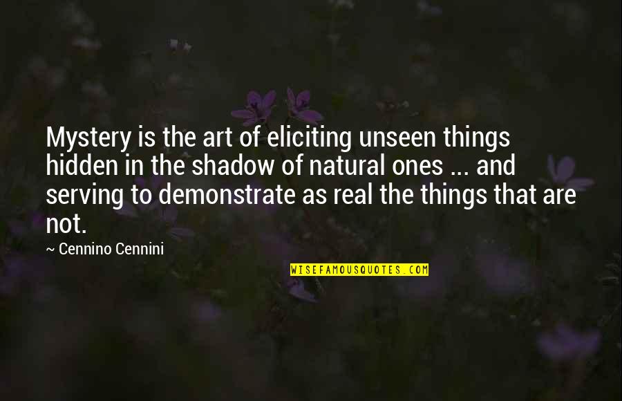 Fishmonger Quotes By Cennino Cennini: Mystery is the art of eliciting unseen things