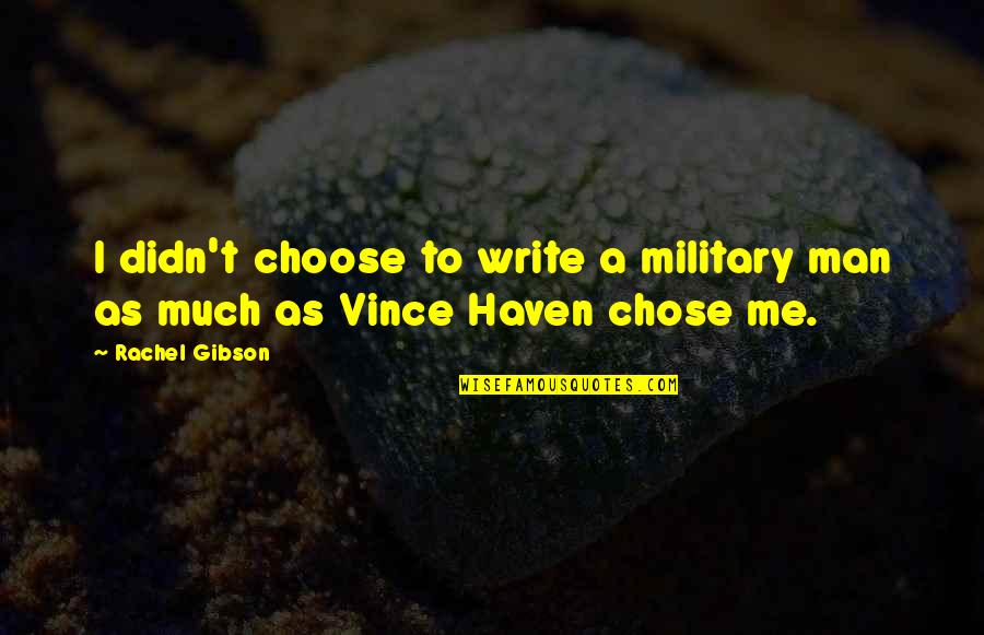Fishy Valentine Quotes By Rachel Gibson: I didn't choose to write a military man