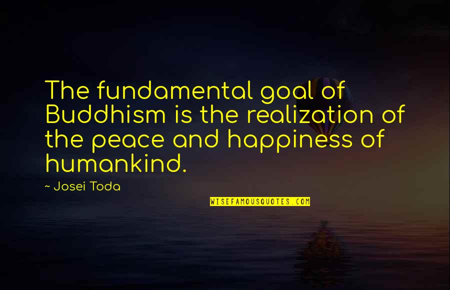 Fisicas Significado Quotes By Josei Toda: The fundamental goal of Buddhism is the realization