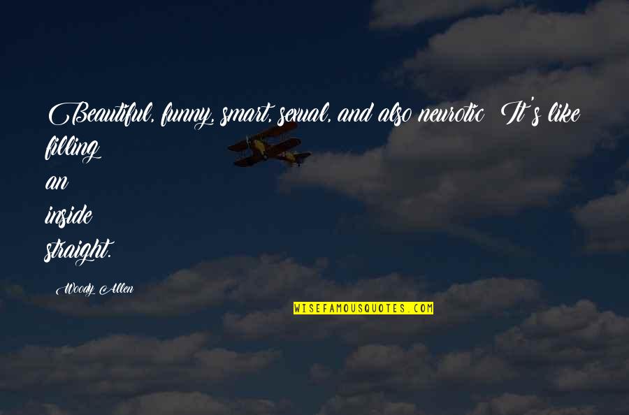 Fisken P Quotes By Woody Allen: Beautiful, funny, smart, sexual, and also neurotic? It's