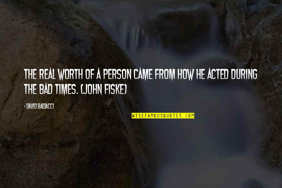 Fiske's Quotes By David Baldacci: The real worth of a person came from