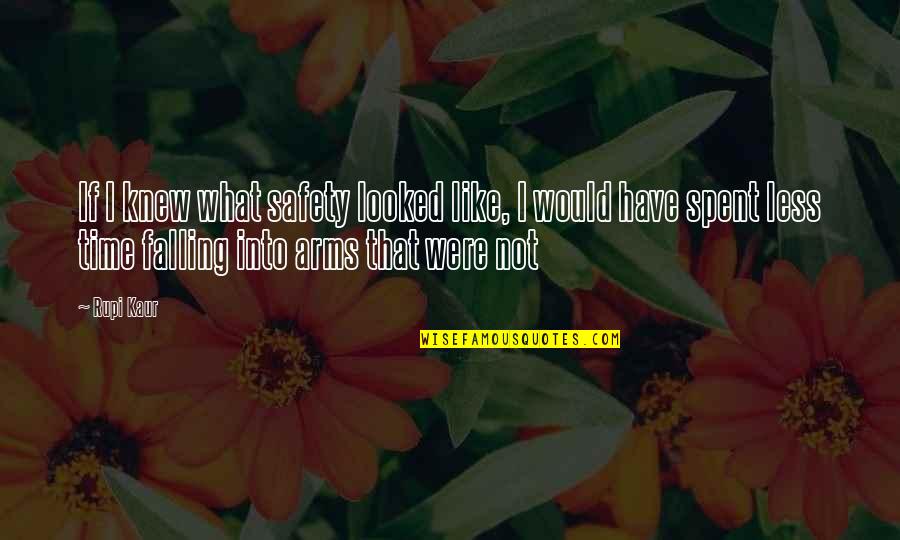 Fissad Quotes By Rupi Kaur: If I knew what safety looked like, I Fissad Quotes By Rupi Kaur: If I knew what safety looked like, I