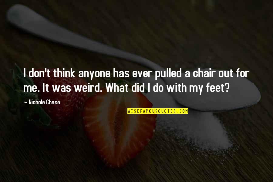 Fissatore Quotes By Nichole Chase: I don't think anyone has ever pulled a Fissatore Quotes By Nichole Chase: I don't think anyone has ever pulled a