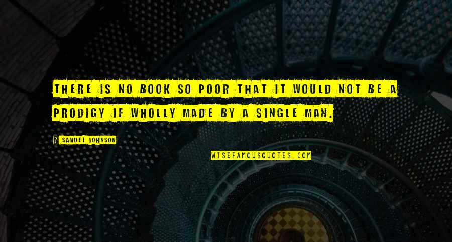 Fissette Batzner Quotes By Samuel Johnson: There is no book so poor that it